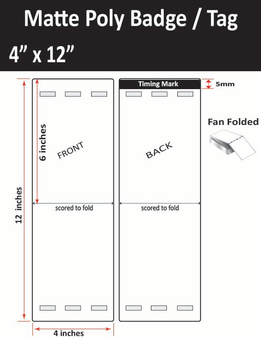 4" x 12" Matte Poly Tag - 1,000 per Case - Folds to 4" x 6" - 500 per stack - 1,000 per carton - 3 Mirrored Holes - 1 Timing Mark - Perfed.